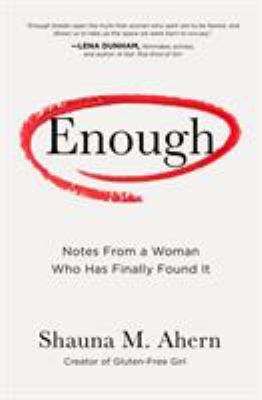 Enough : notes from a woman who has finally found it /