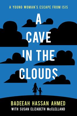 A cave in the clouds : a young woman's escape from ISIS /