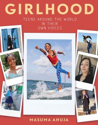 Girlhood : teens around the world in their own voices /