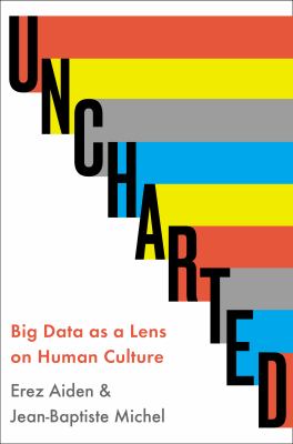 Uncharted : big data as a lens on human culture /