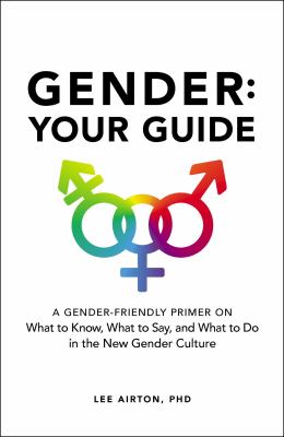 Gender : your guide [book club bag] : a gender-friendly primer on what to know, what to say, and what to do in the new gender culture