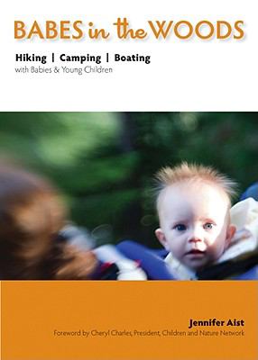 Babes in the woods : hiking, camping, boating with babies & young children /