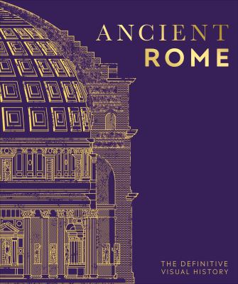 Ancient Rome : the definitive visual history /