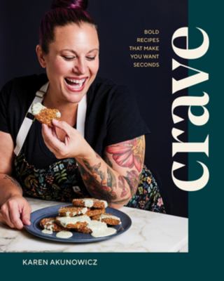 Crave : bold recipes that make you want seconds /
