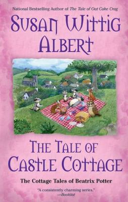The tale of Castle Cottage : the cottage tales of Beatrix Potter /