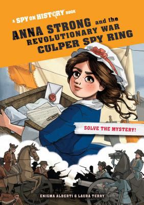 Anna Strong and the Revolutionary War Culper spy ring /