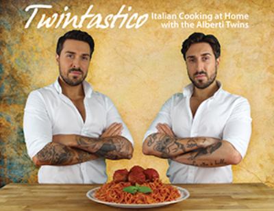 Twintastico : Italian cooking at home with the Alberti Twins /