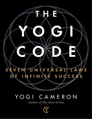 The yogi code : seven universal laws of infinite success /