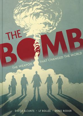 The bomb : the weapon that changed the world /