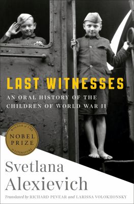 Last witnesses : an oral history of the children of World War II /