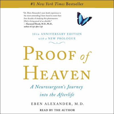 Proof of heaven [eaudiobook] : A neurosurgeon's journey into the afterlife.