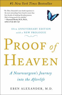 Proof of heaven [ebook] : A neurosurgeon's journey into the afterlife.