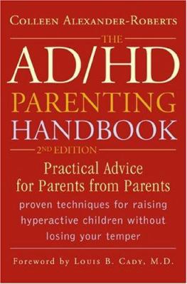 The AD/HD parenting handbook : practical advice for parents from parents /