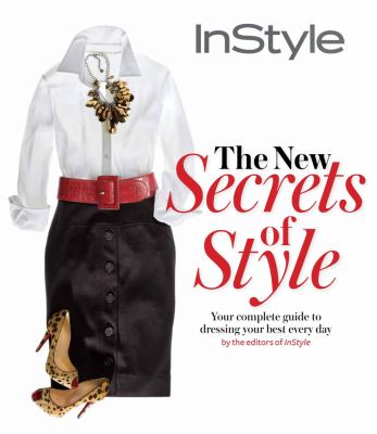 The new secrets of style : your complete guide to dressing your best every day /