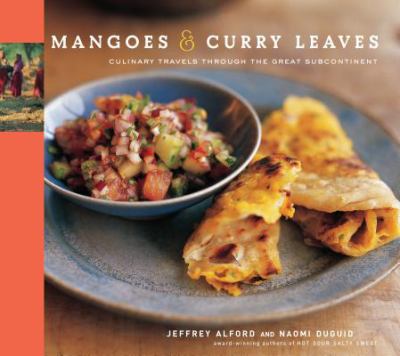 Mangoes & curry leaves : culinary travels through the great subcontinent /