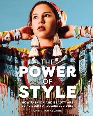 The power of style : how fashion and beauty are being used to reclaim cultures /