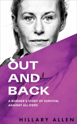 Out and back : a runner's story of survival against all odds /