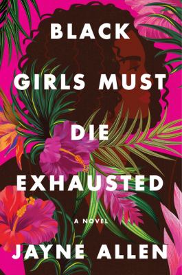 Black girls must die exhausted : a novel /