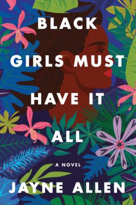Black girls must have it all : a novel /
