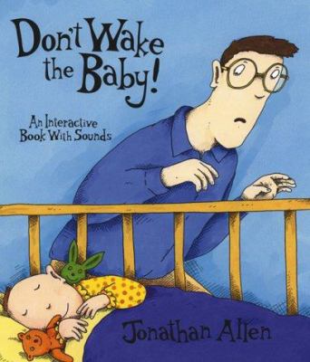 Don't wake the baby : an interactive book with sounds /