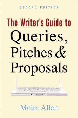 The writer's guide to queries, pitches & proposals /