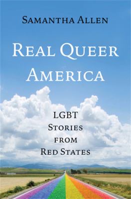 Real queer America : LGBT stories from red states /