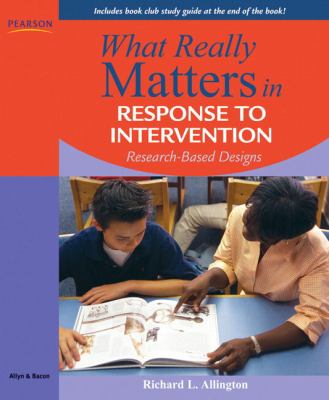 What really matters in response to intervention : research-based designs /