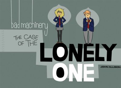 Bad machinery. Shelli Paroline and Braden Lambol. Vol. 4, The case of the lonely one /