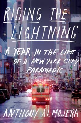 Riding the lightning : a year in the life of a New York City paramedic /
