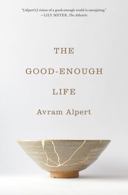 The good-enough life / Avram Alpert.
