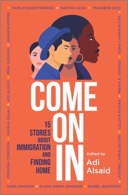 Come on in : 15 stories about immigration and finding home /