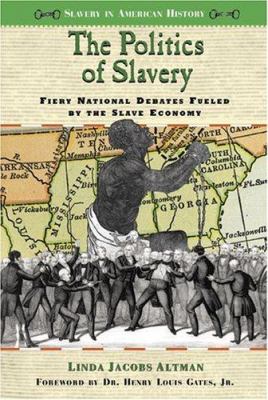 The politics of slavery : fiery national debates fueled by the slave economy /