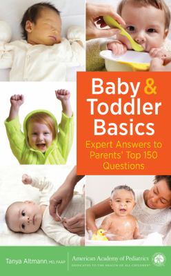Baby & toddler basics : expert answers to parents' top 150 questions /