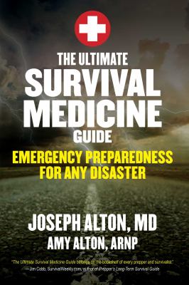 The ultimate survival medicine guide : emergency preparedness for any disaster /