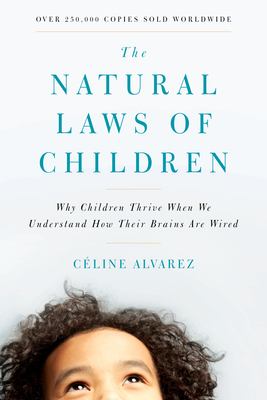 The natural laws of children : why children thrive when we understand how their brains are wired /