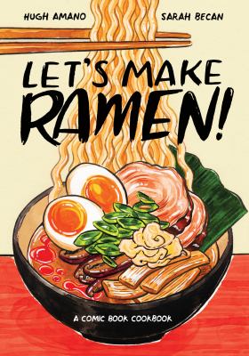 Let's make ramen! : a comic book cookbook /