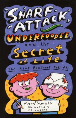 Snarf attack, underfoodle, and the secret of life : the Riot Brothers tell all /