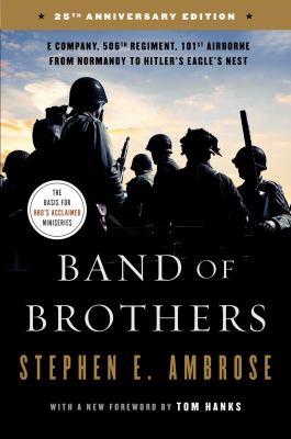 Band of brothers : E company, 506th regiment, 101st airborne from Normandy to Hitler's eagle's nest /