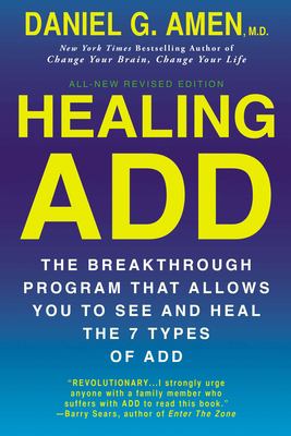 Healing ADD from the inside out : the breakthrough program that allows you to see and heal the seven types of attention deficit disorder /