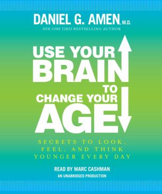 Use your brain to change your age [compact disc, unabridged] : secrets to look, feel, and think younger every day /