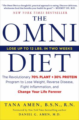 The omni diet : the revolutionary 70% plant + 30% protein program to lose weight, reverse disease, fight inflammation, and change your life forever /