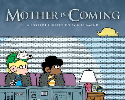 Mother is coming : a FoxTrot collection /