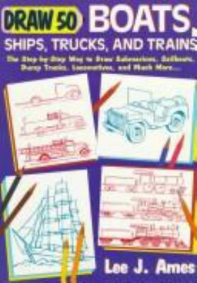 Draw 50 boats, ships, trucks & trains /