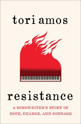 Resistance : a songwriter's story of hope, change, and courage /
