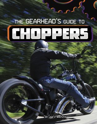 The gearhead's guide to choppers /