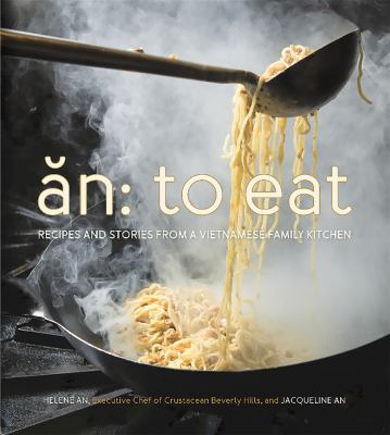 Ăn : to eat : recipes and stories from a Vietnamese family kitchen /