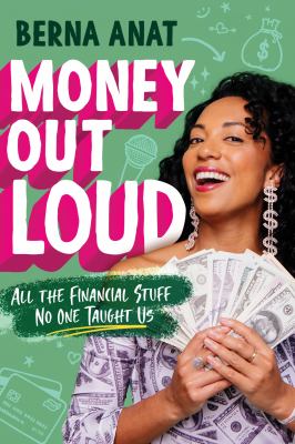 Money out loud : all the financial stuff no one taught us /