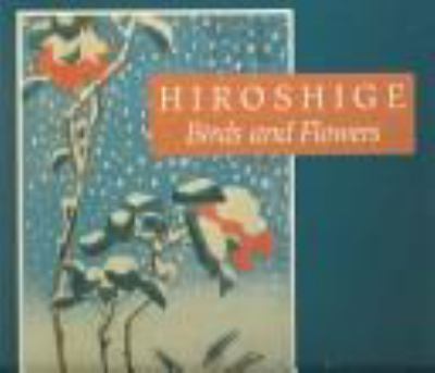 Hiroshige : birds and flowers /