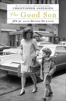 The good son [large type] : JFK Jr. and the mother he loved /
