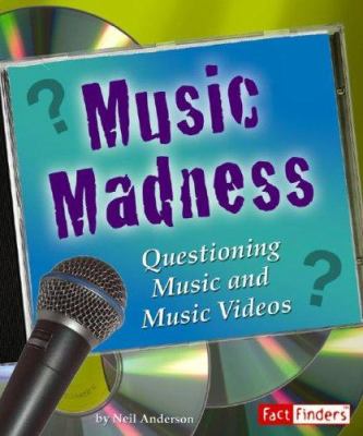 Music madness : questioning music and music videos /